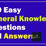100 Easy General Knowledge Questions and Answers [2025 Edition]