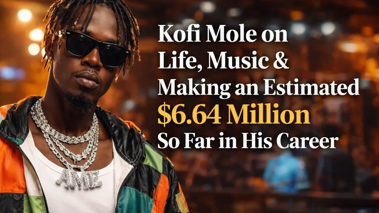 Kofi Mole on Life, Music & Making an Estimated $6.64 Million So Far in His Career
