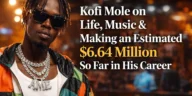 Kofi Mole on Life, Music & Making an Estimated $6.64 Million So Far in His Career