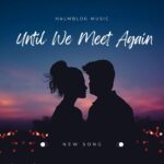 Until We Meet Again By Halmblog Music 16 Until We Meet Again